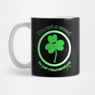 I am Not a Weed I am Just Misunderstood, Herbal Medicine, Herbalism, Clover, Funny Mug